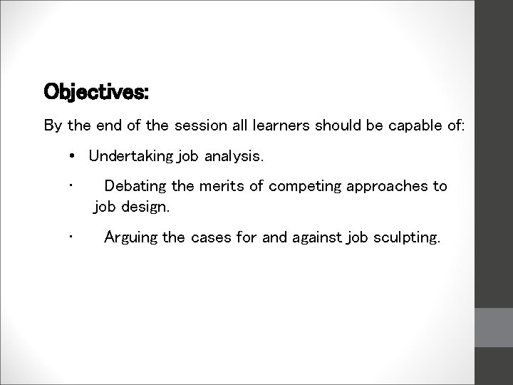 Objectives: By the end of the session all learners should be capable of: •