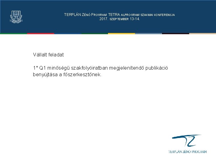 TERPLÁN ZÉNÓ PROGRAM TETRA ALPROGRAM SZAKMAI KONFERENCIA 2017. SZEPTEMBER 13 -14. Vállalt feladat 1*