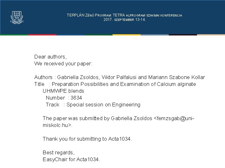 TERPLÁN ZÉNÓ PROGRAM TETRA ALPROGRAM SZAKMAI KONFERENCIA 2017. SZEPTEMBER 13 -14. Dear authors, We