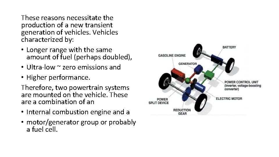 These reasons necessitate the production of a new transient generation of vehicles. Vehicles characterized