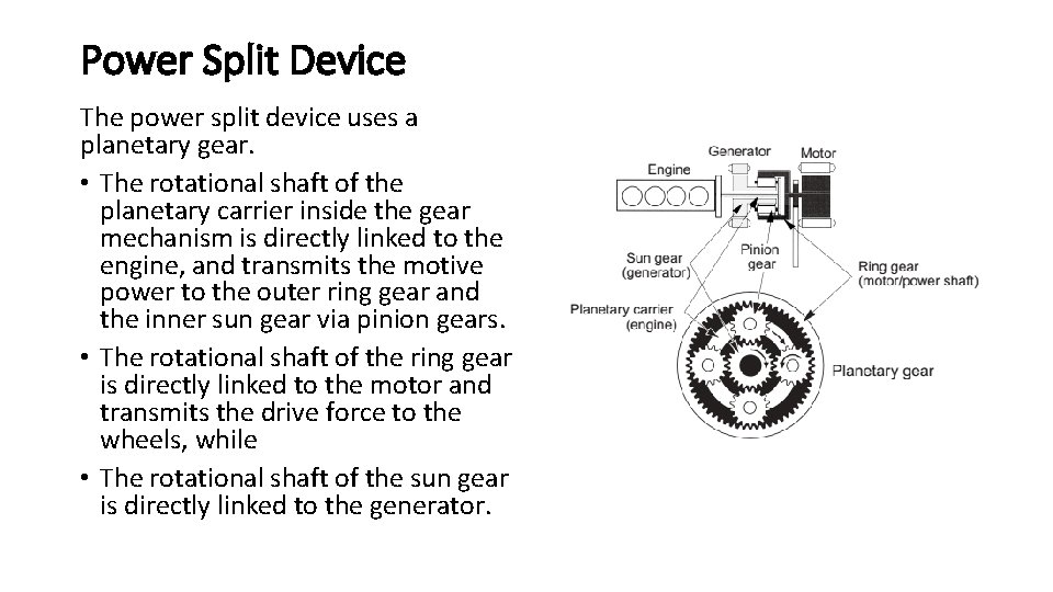 Power Split Device The power split device uses a planetary gear. • The rotational