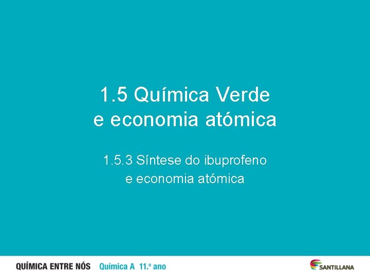 1. 5 Química Verde e economia atómica 1. 5. 3 Síntese do ibuprofeno e