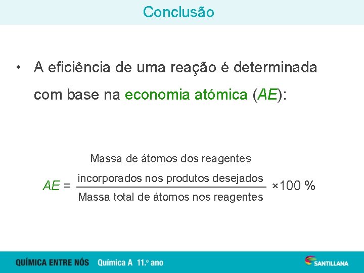 Conclusão • A eficiência de uma reação é determinada com base na economia atómica