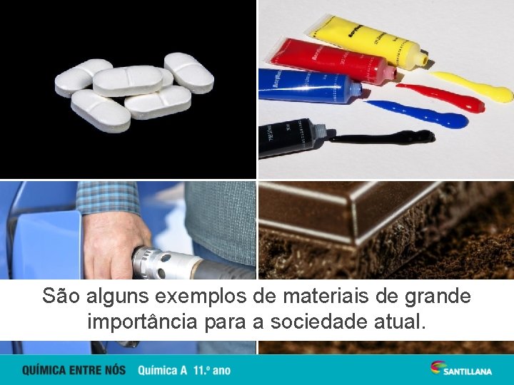 São alguns exemplos de materiais de grande importância para a sociedade atual. 