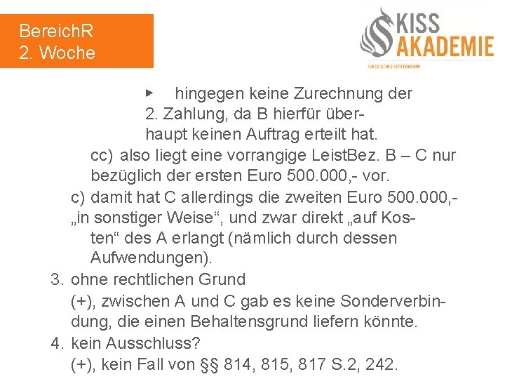 Bereich. R 2. Woche ▶ hingegen keine Zurechnung der 2. Zahlung, da B hierfür