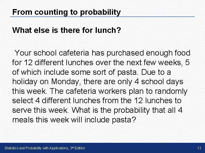 From counting to probability What else is there for lunch? Your school cafeteria has From counting to probability What else is there for lunch? Your school cafeteria has