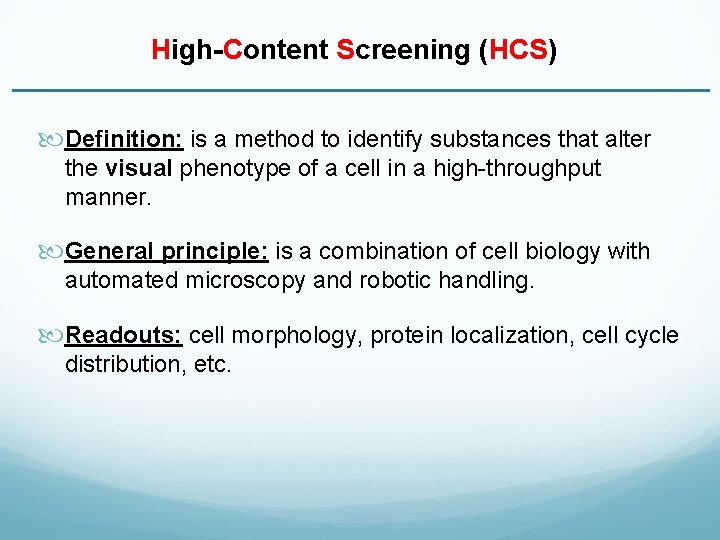 High-Content Screening (HCS) Definition: is a method to identify substances that alter the visual