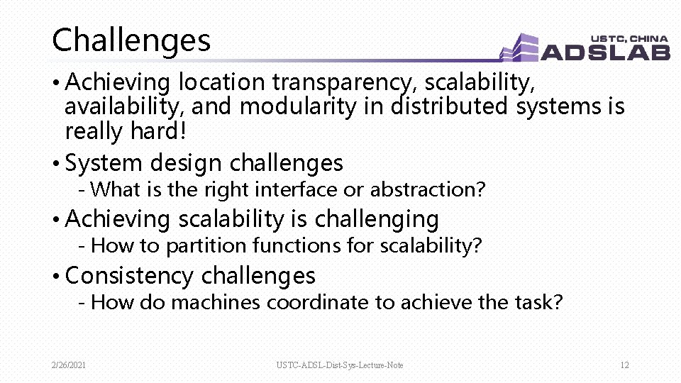 Challenges • Achieving location transparency, scalability, availability, and modularity in distributed systems is really Challenges • Achieving location transparency, scalability, availability, and modularity in distributed systems is really
