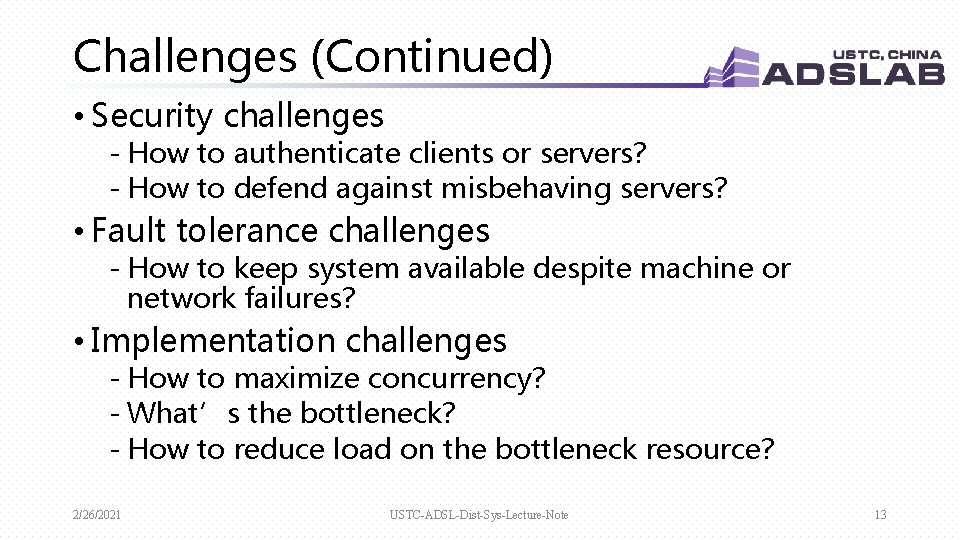 Challenges (Continued) • Security challenges - How to authenticate clients or servers? - How Challenges (Continued) • Security challenges - How to authenticate clients or servers? - How