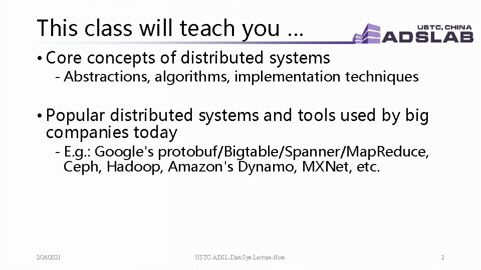 This class will teach you … • Core concepts of distributed systems - Abstractions, This class will teach you … • Core concepts of distributed systems - Abstractions,