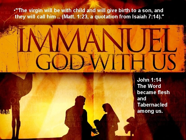  • "The virgin will be with child and will give birth to a