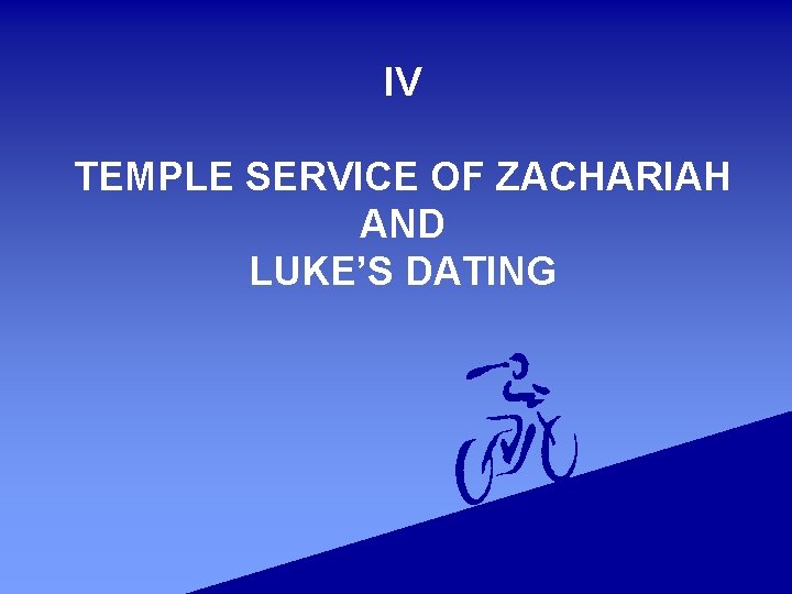 IV TEMPLE SERVICE OF ZACHARIAH AND LUKE’S DATING 