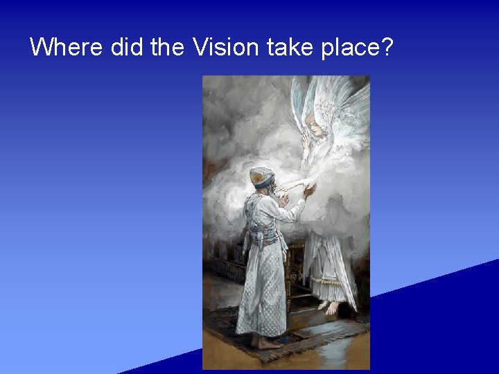 Where did the Vision take place? 