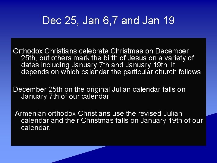 Dec 25, Jan 6, 7 and Jan 19 Orthodox Christians celebrate Christmas on December