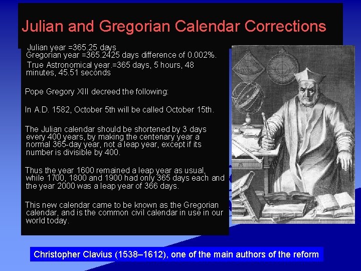 Julian and Gregorian Calendar Corrections Julian year =365. 25 days Gregorian year =365. 2425