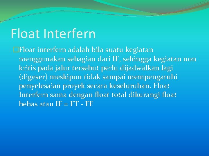 Float Interfern �Float interfern adalah bila suatu kegiatan menggunakan sebagian dari IF, sehingga kegiatan