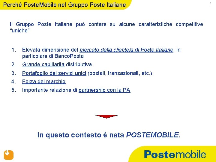 Perché Poste. Mobile nel Gruppo Poste Italiane Il Gruppo Poste Italiane può contare su