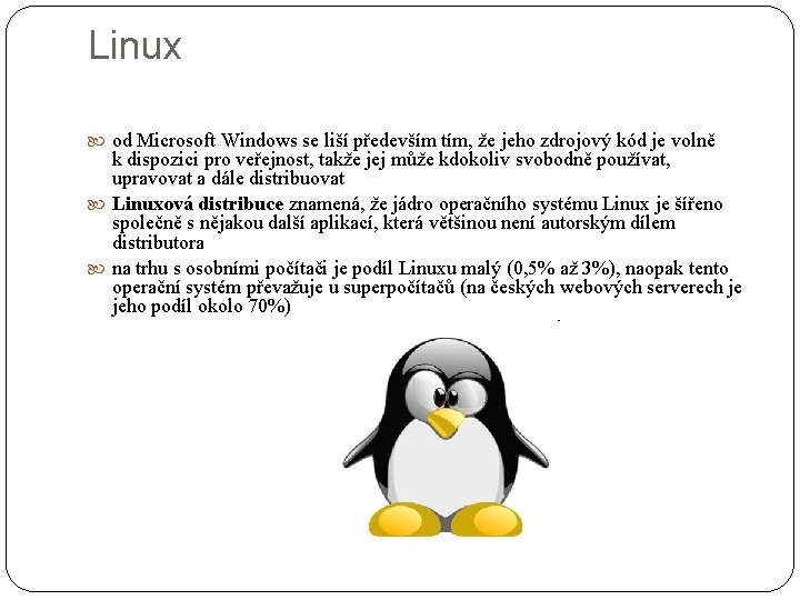 Linux od Microsoft Windows se liší především tím, že jeho zdrojový kód je volně