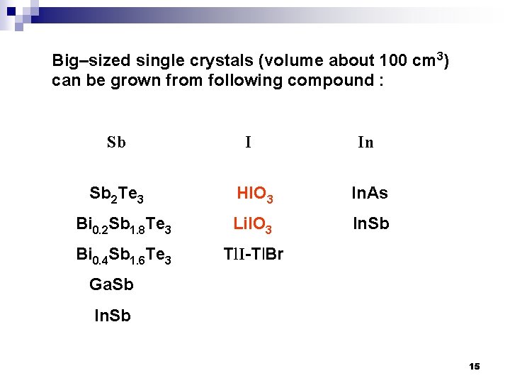 Big–sized single crystals (volume about 100 cm 3) can be grown from following compound