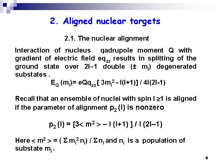 2. Aligned nuclear targets 2. 1. The nuclear alignment Interaction of nucleus qadrupole moment