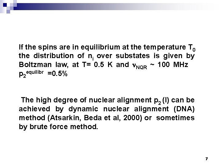 If the spins are in equilibrium at the temperature T 0 the distribution of
