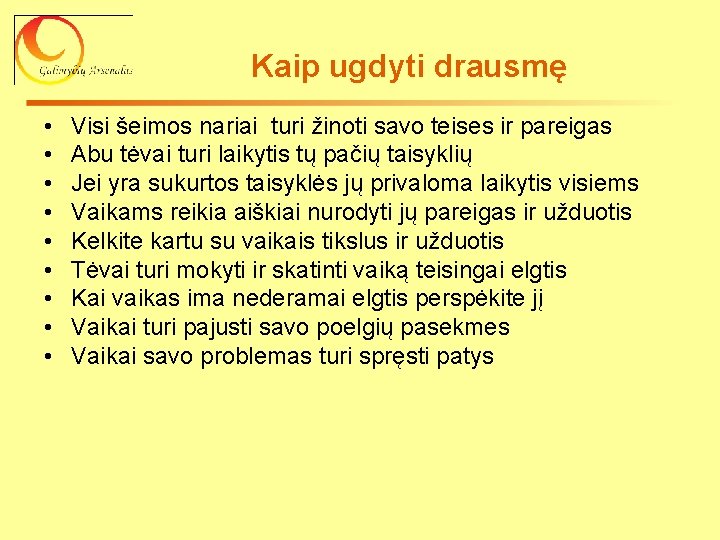 Kaip ugdyti drausmę • • • Visi šeimos nariai turi žinoti savo teises ir