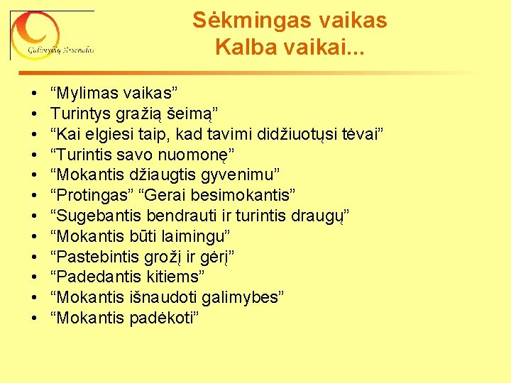 Sėkmingas vaikas Kalba vaikai. . . • • • “Mylimas vaikas” Turintys gražią šeimą”