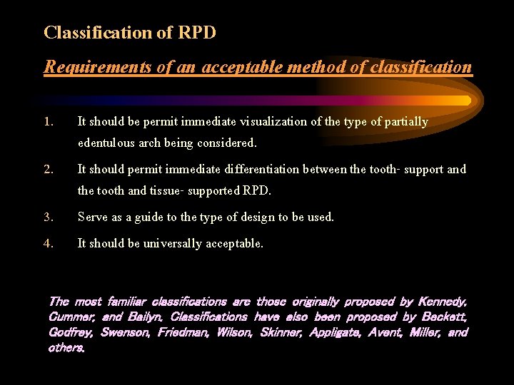 Classification of RPD Requirements of an acceptable method of classification 1. 2. 3. 4.