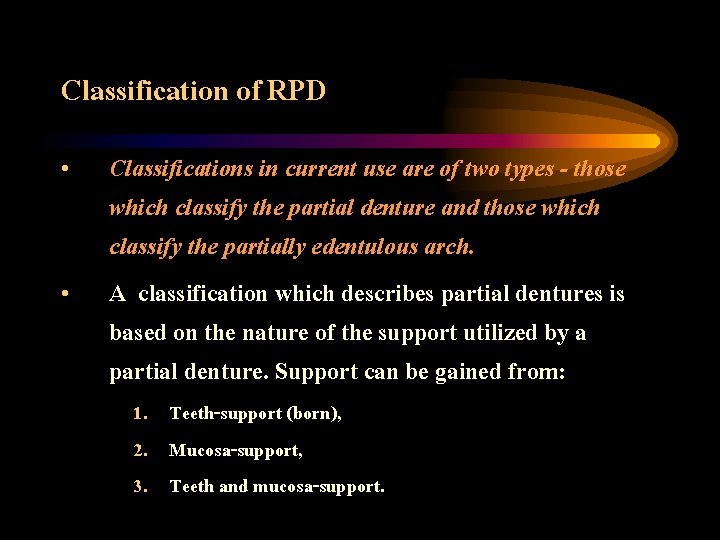 Classification of RPD • • Classifications in current use are of two types -