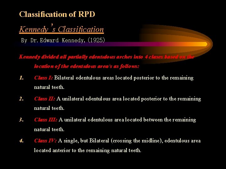Classification of RPD Kennedy’s Classification By Dr. Edward Kennedy, (1925) Kennedy divided all partially