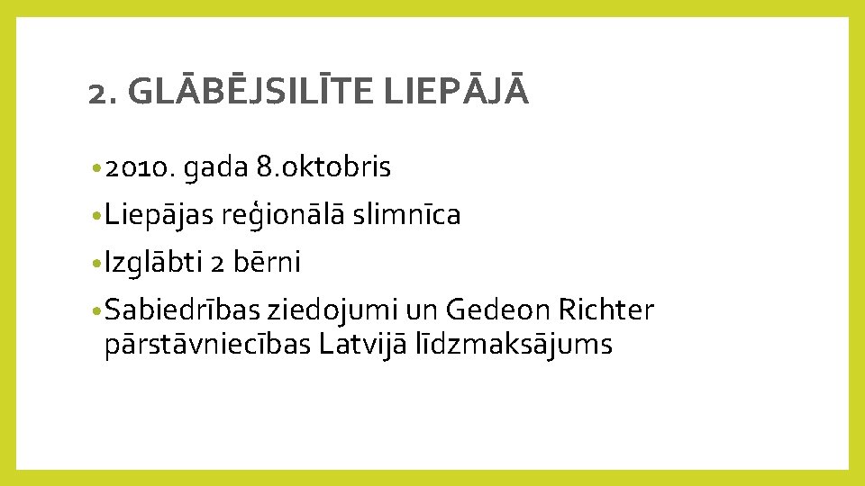 2. GLĀBĒJSILĪTE LIEPĀJĀ • 2010. gada 8. oktobris • Liepājas reģionālā slimnīca • Izglābti