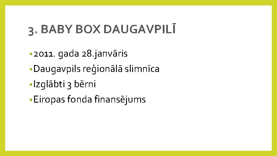 3. BABY BOX DAUGAVPILĪ • 2011. gada 28. janvāris • Daugavpils reģionālā slimnīca •