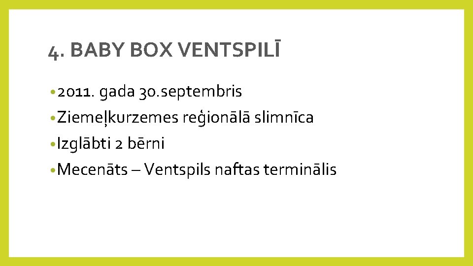 4. BABY BOX VENTSPILĪ • 2011. gada 30. septembris • Ziemeļkurzemes reģionālā slimnīca •