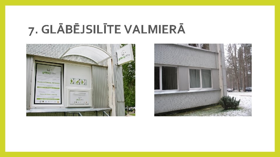 7. GLĀBĒJSILĪTE VALMIERĀ 