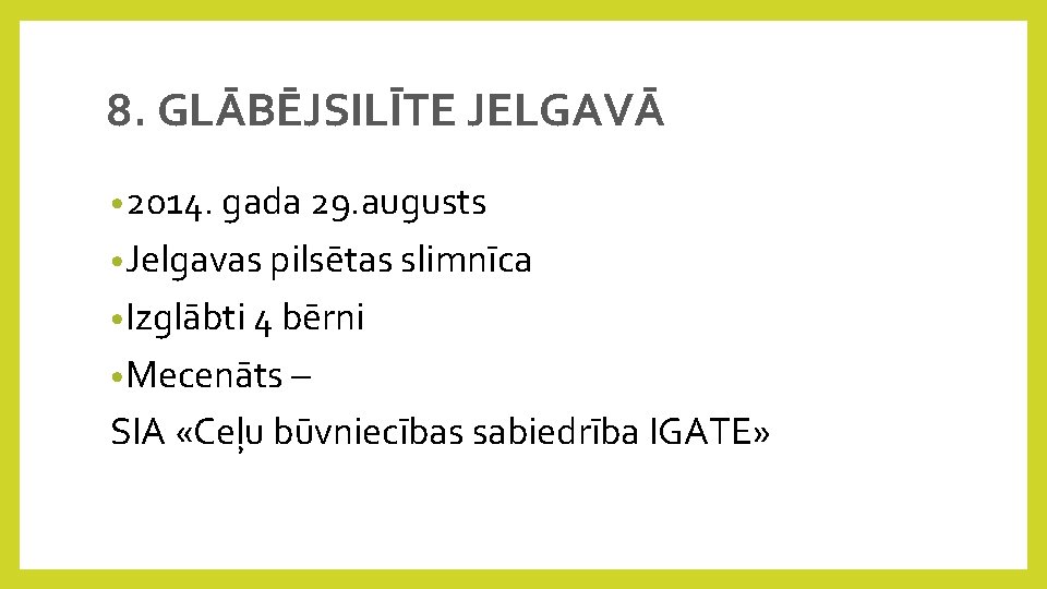 8. GLĀBĒJSILĪTE JELGAVĀ • 2014. gada 29. augusts • Jelgavas pilsētas slimnīca • Izglābti
