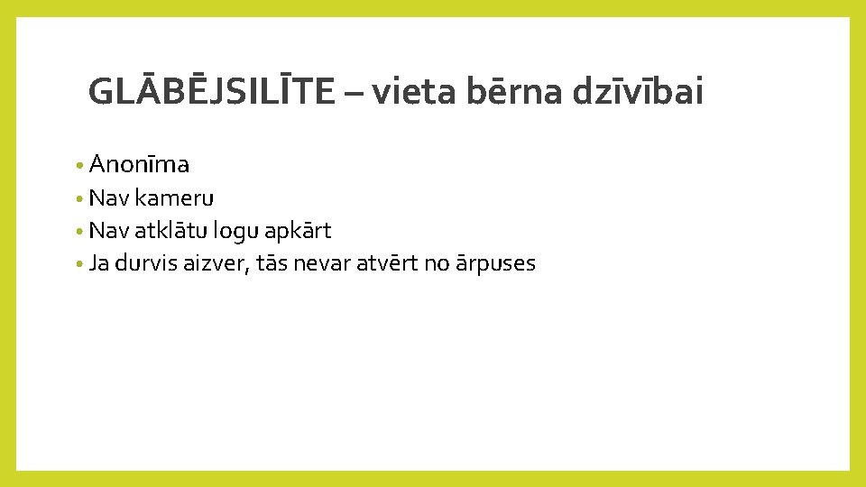 GLĀBĒJSILĪTE – vieta bērna dzīvībai • Anonīma • Nav kameru • Nav atklātu logu