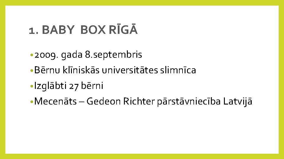 1. BABY BOX RĪGĀ • 2009. gada 8. septembris • Bērnu klīniskās universitātes slimnīca