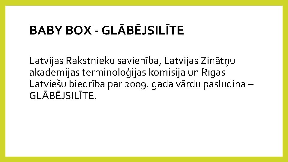 BABY BOX - GLĀBĒJSILĪTE Latvijas Rakstnieku savienība, Latvijas Zinātņu akadēmijas terminoloģijas komisija un Rīgas