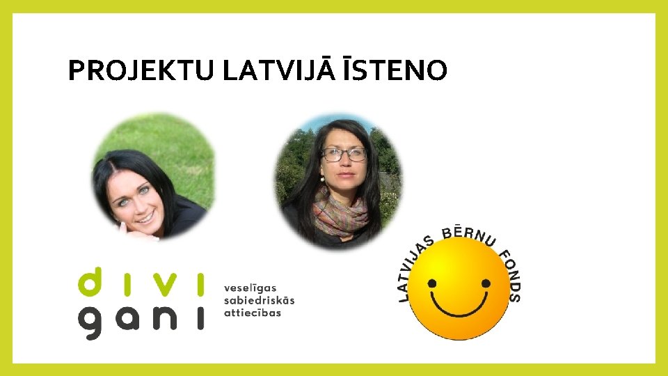 PROJEKTU LATVIJĀ ĪSTENO 