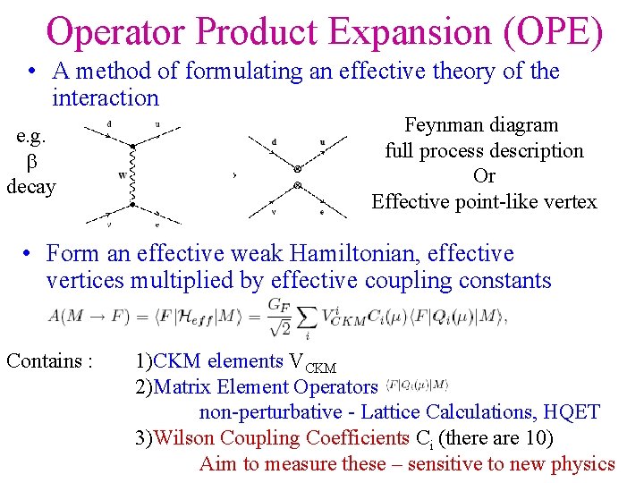 Operator Product Expansion (OPE) • A method of formulating an effective theory of the