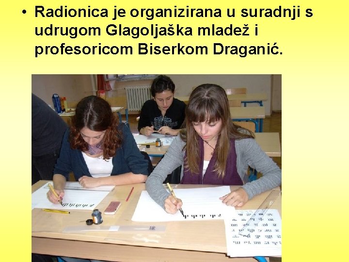  • Radionica je organizirana u suradnji s udrugom Glagoljaška mladež i profesoricom Biserkom