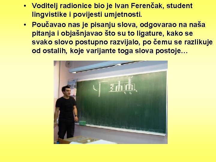  • Voditelj radionice bio je Ivan Ferenčak, student lingvistike i povijesti umjetnosti. •