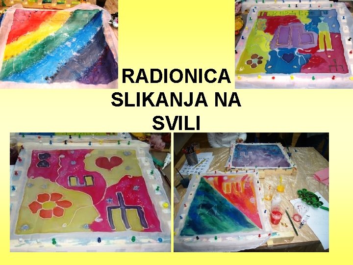 RADIONICA SLIKANJA NA SVILI 