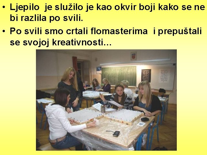  • Ljepilo je služilo je kao okvir boji kako se ne bi razlila