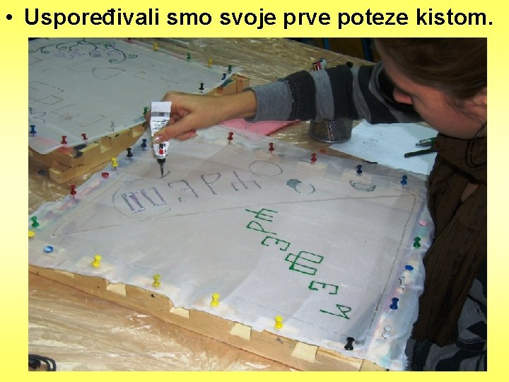  • Uspoređivali smo svoje prve poteze kistom. 