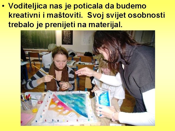  • Voditeljica nas je poticala da budemo kreativni i maštoviti. Svoj svijet osobnosti