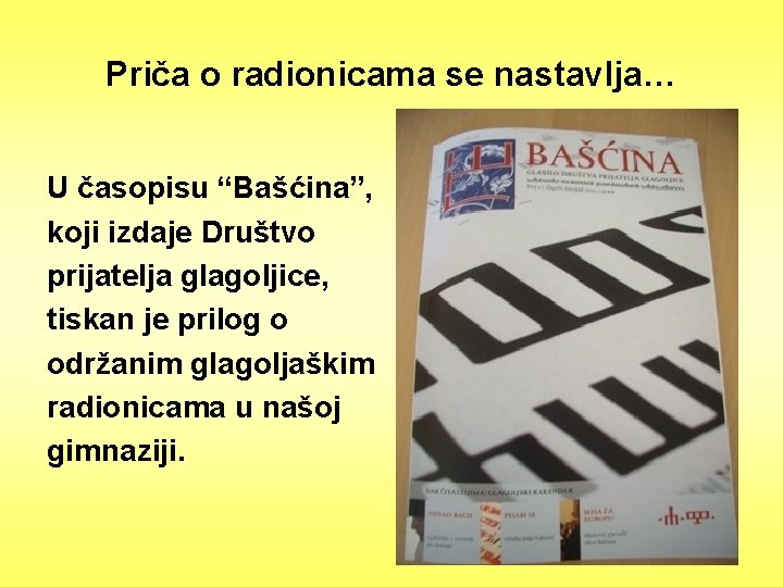 Priča o radionicama se nastavlja… U časopisu “Bašćina”, koji izdaje Društvo prijatelja glagoljice, tiskan