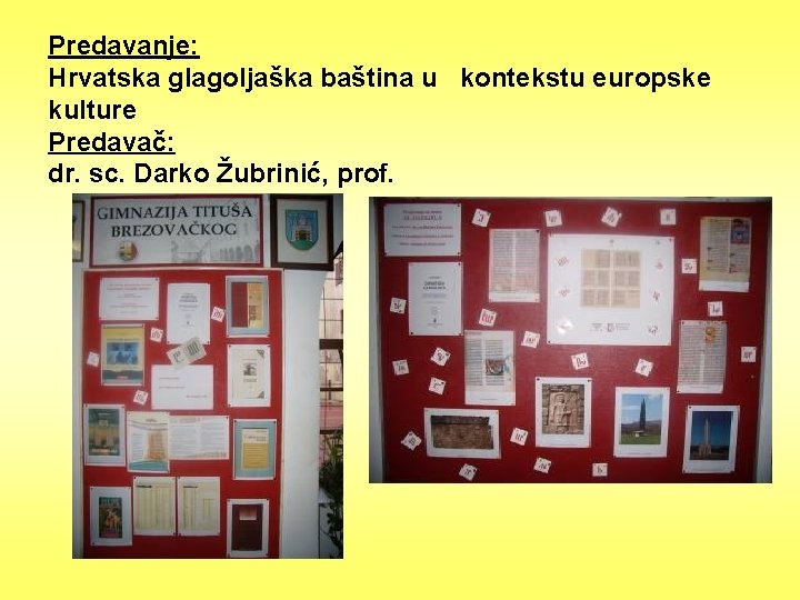 Predavanje: Hrvatska glagoljaška baština u kontekstu europske kulture Predavač: dr. sc. Darko Žubrinić, prof.