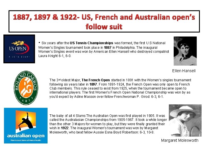 1887, 1897 & 1922 - US, French and Australian open’s follow suit • Six