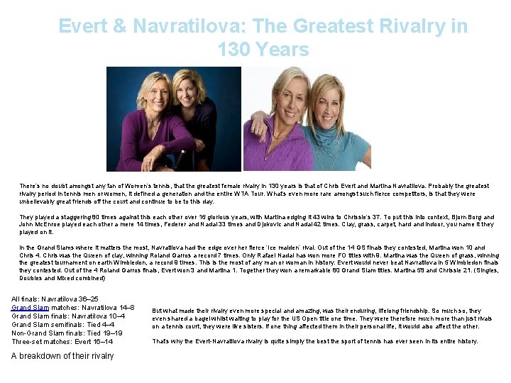Evert & Navratilova: The Greatest Rivalry in 130 Years There’s no doubt amongst any